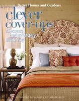 Better Homes and Gardens Clever Cover-Ups: Slipcovers and Upholstery Made Easy 1601405952 Book Cover