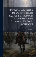 Testimonia Minora De Quinto Bello Sacro, E Chronicis Occidentalibus Excerpsit Et Ed. R. Röhricht (Italian Edition) 1023831287 Book Cover