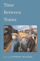 Time Between Trains 0870744798 Book Cover