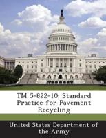 TM 5-822-10: Standard Practice for Pavement Recycling 1288888228 Book Cover