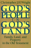 God's People in God's Land: Family, Land, and Property in the Old Testament 0802803210 Book Cover