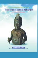 Yoruba Philosophical Worldview (A Critical Exposition) B084DGW9SC Book Cover