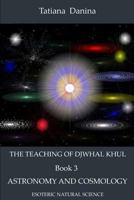 The Teaching of Djwhal Khul - Astronomy and cosmology: Esoteric Natural Science 1500788163 Book Cover