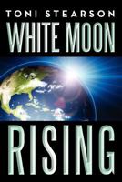 White Moon Rising: The Start of a Brand New World 1479709328 Book Cover