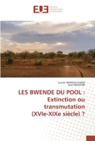 LES BWENDE DU POOL : Extinction ou transmutation (XVIe-XIXe siècle) ? 6203420883 Book Cover