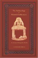 The Archaeology of Heinrich Schliemann: An Annotated Bibliographic Handlist 1931909008 Book Cover