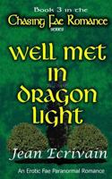 Well Met in Dragon Light: An Erotic Fae Paranormal Romance (Chasing Fae Romance Book 3) 1976478219 Book Cover