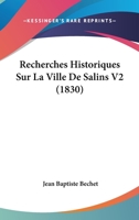 Recherches Historiques Sur La Ville De Salins, Volume 2 114203240X Book Cover