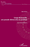 Congo-Brazzaville, une pseudo-démocratie en perdition: Vers la fin des illusions ? (Études Africaines) (French Edition) 2343162077 Book Cover