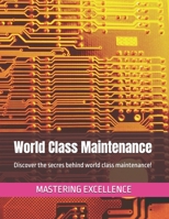 World Class Maintenance: Discover the secres behind world class maintenance! (Mastering excellente En) B0DZHQSN46 Book Cover