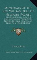 Memorials Of The Rev. William Bull Of Newport Pagnel: Compiled Chiefly From His Own Letters And Those Of His Friends, Newton, Cowper And Thornton, 1738-1814 0548699119 Book Cover