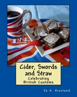 Cider, Swords and Straw: Celebrating British Customs 154802807X Book Cover