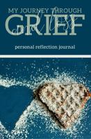 My Journey Through Grief and Loss: Personal Reflection Journal 0997292350 Book Cover
