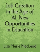 Job Creation in the Age of AI: New Opportunities in Education B0F66Q3GD1 Book Cover