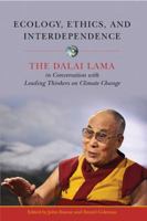 Ecology, Ethics, and Interdependence: The Dalai Lama in Conversation with Leading Thinkers on Climate Change 1614294941 Book Cover