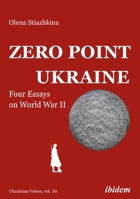 Zero Point Ukraine: Four Essays on World War II 3838215508 Book Cover