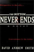 The Bottom Never Ends 0595140505 Book Cover