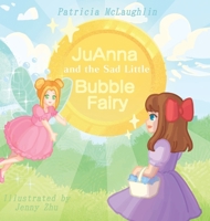 JuAnna and the Sad Little Bubble Fairy 1637909543 Book Cover