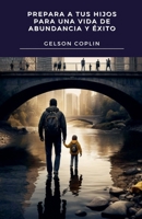 Prepara a tus Hijos para una Vida de Abundancia y Éxito (Spanish Edition) B0DWZC6BJF Book Cover