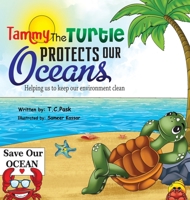 Tammy the Turtle Protects Our Oceans. Helping Us to Keep Our Environment Clean B0BMTJRX84 Book Cover