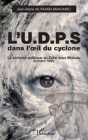 L'U.D.P.S. dans l'oeil du cyclone: La violence politique au Zaïre sous Mobutu (octobre 1985) (French Edition) 234305729X Book Cover