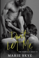 Don't Let Me (Simplicit Duet) 1090857195 Book Cover