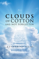 Clouds of Cotton and Not Forgotten 1796048860 Book Cover