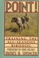 Point!: Training the All-Seasons Birddog 0876057806 Book Cover