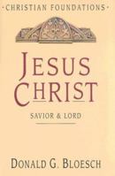Jesus Christ: Savior & Lord (Christian Foundations) 0830827544 Book Cover