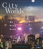 City Between Worlds: My Hong Kong 0674046897 Book Cover