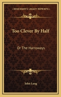 Too Clever By Half: Or The Harroways 0353903655 Book Cover