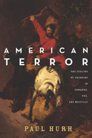 American Terror: The Feeling of Thinking in Edwards, Poe, and Melville 0804791147 Book Cover