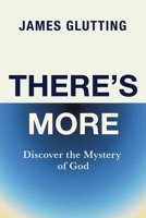 There's More: Discover the Mystery of God B0F4H6LZHP Book Cover