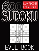 600 Large Print Sudoku Puzzles Evil Book: Puzzles with Solution Book for Adults, Seniors & Elderly B0BD1SRL5C Book Cover