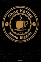 Ohne Kaffee keine J�gerin Notizbuch: J�gerin Journal DIN A5 liniert 120 Seiten Geschenk 1677206500 Book Cover