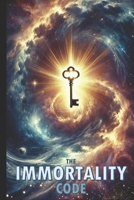 The Immortality Code: Mastering Wealth, Success & Legacy - Unlock the Secrets to Financial Freedom, High-Performance Habits & Unstoppable influence B0DWLL4MCW Book Cover