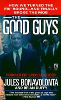 GOOD GUYS: How We Turned the FBI 'Round and Finally Broke the Mob 0671010077 Book Cover