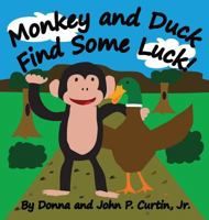 Monkey and Duck Find Some Luck! 0996904441 Book Cover