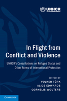 In Flight from Conflict and Violence: Unhcr's Consultations on Refugee Status and Other Forms of International Protection 1316623092 Book Cover