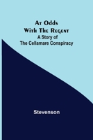 At Odds with the Regent: A Story of the Cellamare Conspiracy 9356019347 Book Cover