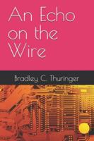 An Echo on the Wire B0G1JPP2Q6 Book Cover