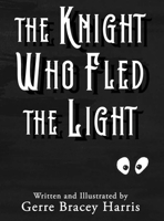 The Knight Who Fled the Light 1960142410 Book Cover