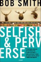 Selfish and Perverse 1593501498 Book Cover
