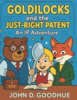 Goldilocks and the Just-Right Patent B0F8ZWZBY8 Book Cover