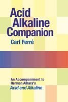 Acid Alkaline Companion: An Accompaniment to Herman Aihara's Acid and Alkaline 0918860644 Book Cover