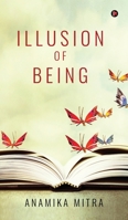 Illusion of Being: Collection of Poems B0DQ5Q9XJY Book Cover