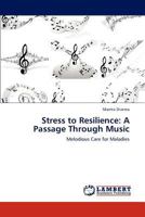Stress to Resilience: A Passage Through Music 3659213381 Book Cover