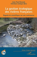 La gestion écologique des rivières françaises: Regards de scientifiques sur une controverse (Biologie, Écologie, Agronomie) (French Edition) 2343197482 Book Cover