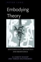Embodying Theory: Epistemology, Aesthetics and Resistance 1433143321 Book Cover