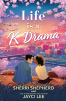 Life is a K Drama: A Novel 077833239X Book Cover